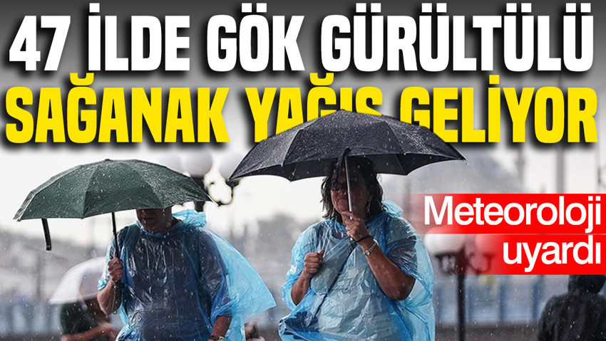 Meteoroloji'den 47 ile sağanak uyarısı: İstanbul parçalı bulutlu
