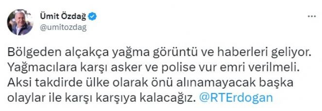 Ümit Özdağ Erdoğan'a seslendi: Yağmacılara karşı vur emri verilsin - Resim : 1