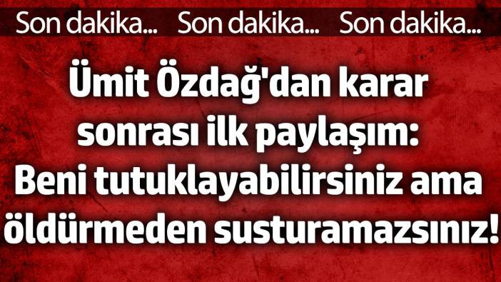 Ümit Özdağ'dan tutuklama kararı sonrası ilk paylaşım geldi